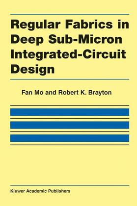 Brayton / Mo |  Regular Fabrics in Deep Sub-Micron Integrated-Circuit Design | Buch |  Sack Fachmedien