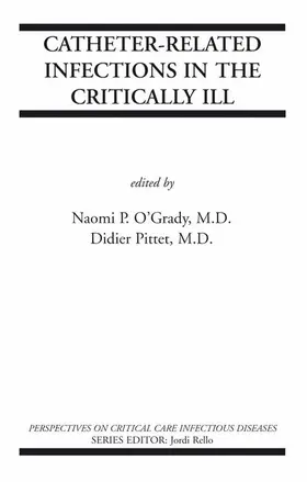 Pittet / O'Grady |  Catheter-Related Infections in the Critically Ill | Buch |  Sack Fachmedien