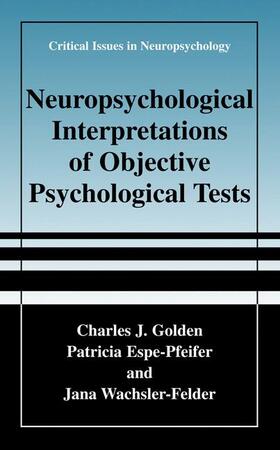 Golden / Wachsler-Felder / Espe-Pfeifer |  Neuropsychological Interpretation of Objective Psychological Tests | Buch |  Sack Fachmedien