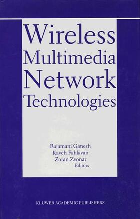 Ganesh / Zvonar / Pahlavan |  Wireless Multimedia Network Technologies | Buch |  Sack Fachmedien