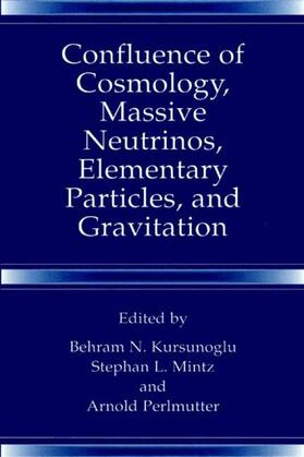 Kursunogammalu / Perlmutter / Mintz |  Confluence of Cosmology, Massive Neutrinos, Elementary Particles, and Gravitation | Buch |  Sack Fachmedien