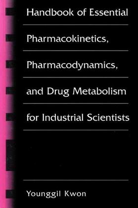 Kwon |  Handbook of Essential Pharmacokinetics, Pharmacodynamics and Drug Metabolism for Industrial Scientists | Buch |  Sack Fachmedien