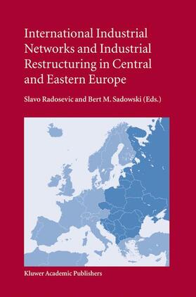Sadowski / Radosevic |  International Industrial Networks and Industrial Restructuring in Central and Eastern Europe | Buch |  Sack Fachmedien