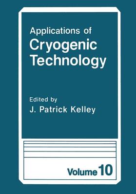 Kelley |  Applications of Cryogenic Technology | Buch |  Sack Fachmedien