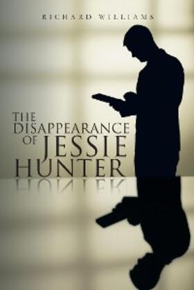 Williams |  The Disappearance of Jessie Hunter | eBook | Sack Fachmedien