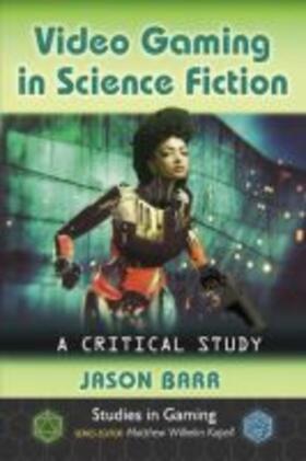 Barr / Kapell | Video Gaming in Science Fiction | Buch | 978-1-4766-6637-2 | sack.de