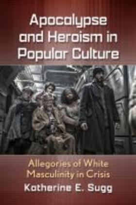 Sugg |  Apocalypse and Heroism in Popular Culture | Buch |  Sack Fachmedien