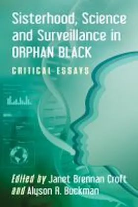 Buckman / Croft |  Sisterhood, Science and Surveillance in Orphan Black | Buch |  Sack Fachmedien