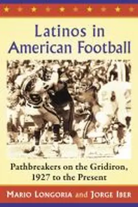 Longoria / Iber |  Latinos in American Football | Buch |  Sack Fachmedien