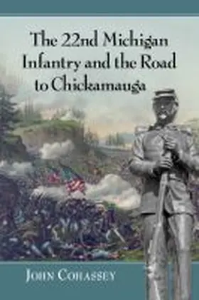 Cohassey |  The 22nd Michigan Infantry and the Road to Chickamauga | Buch |  Sack Fachmedien