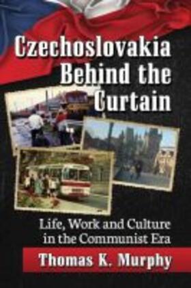 Murphy |  Czechoslovakia Behind the Curtain | Buch |  Sack Fachmedien