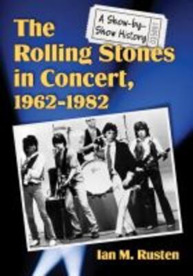 Rusten |  The Rolling Stones in Concert, 1962-1982 | Buch |  Sack Fachmedien