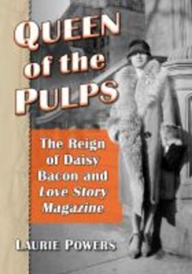 Powers |  Queen of the Pulps: The Reign of Daisy Bacon and Love Story Magazine | Buch |  Sack Fachmedien