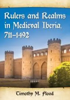 Flood |  Rulers and Realms in Medieval Iberia, 711-1492 | Buch |  Sack Fachmedien