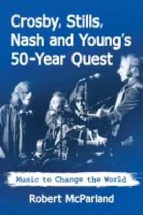 Mcparland |  Crosby, Stills, Nash and Young's 50-Year Quest | Buch |  Sack Fachmedien