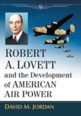 Jordan |  Robert A. Lovett and the Development of American Air Power | Buch |  Sack Fachmedien