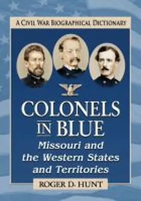 Hunt |  Colonels in Blue--Missouri and the Western States and Territories | Buch |  Sack Fachmedien