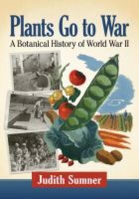 Sumner |  Plants Go to War: A Botanical History of World War II | Buch |  Sack Fachmedien