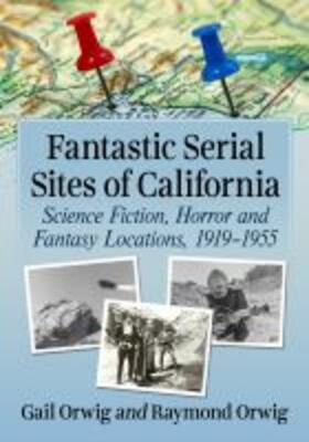 Orwig |  Fantastic Serial Sites of California | Buch |  Sack Fachmedien