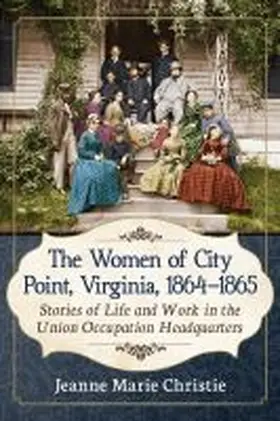 Christie |  The Women of City Point, Virginia, 1864-1865 | Buch |  Sack Fachmedien