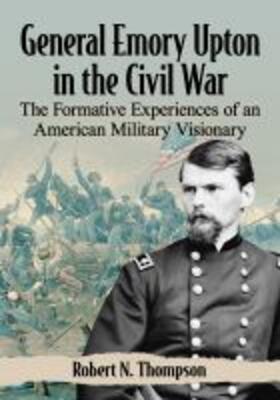 Thompson |  General Emory Upton in the Civil War | Buch |  Sack Fachmedien