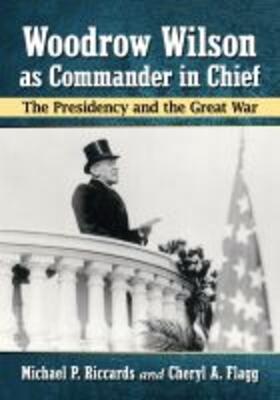 Riccards / Flagg |  Woodrow Wilson as Commander in Chief | Buch |  Sack Fachmedien