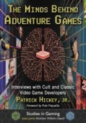 Hickey |  The Minds Behind Adventure Games | Buch |  Sack Fachmedien
