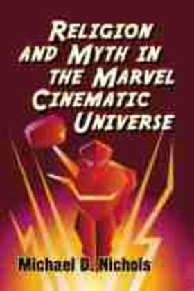 Nichols |  Religion and Myth in the Marvel Cinematic Universe | Buch |  Sack Fachmedien