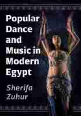  Zuhur, S: Popular Dance and Music in Modern Egypt | Buch |  Sack Fachmedien