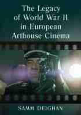 Deighan |  The Legacy of World War II in European Arthouse Cinema | Buch |  Sack Fachmedien