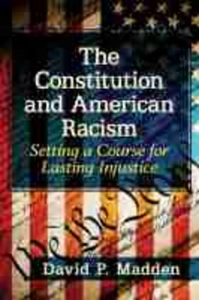 Madden |  The Constitution and American Racism | Buch |  Sack Fachmedien
