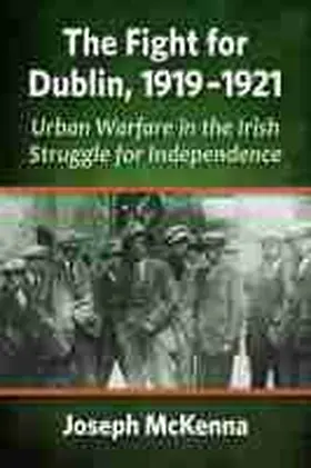 Mckenna |  The Fight for Dublin, 1919-1921 | Buch |  Sack Fachmedien