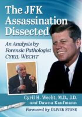 Wecht / Kaufmann |  The JFK Assassination Dissected | Buch |  Sack Fachmedien