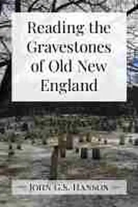 Hanson |  Reading the Gravestones of Old New England | Buch |  Sack Fachmedien