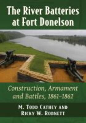 Cathey / Robnett |  The River Batteries at Fort Donelson | Buch |  Sack Fachmedien