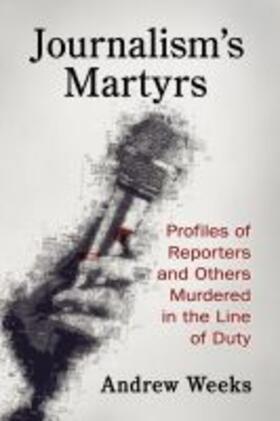 Weeks |  Journalism's Martyrs | Buch |  Sack Fachmedien