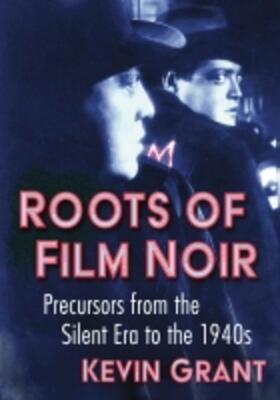 Grant |  Roots of Film Noir | Buch |  Sack Fachmedien