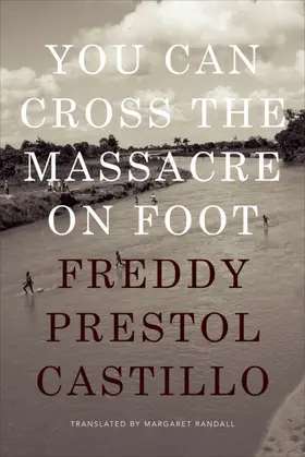 Prestol Castillo |  You Can Cross the Massacre on Foot | eBook | Sack Fachmedien