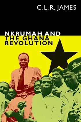 James |  Nkrumah and the Ghana Revolution | eBook | Sack Fachmedien