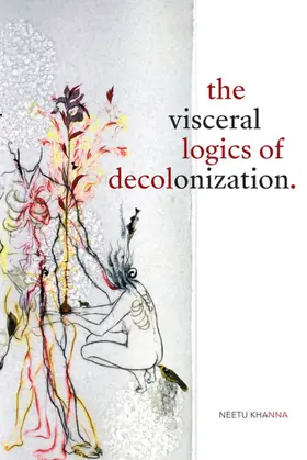 Khanna |  The Visceral Logics of Decolonization | eBook | Sack Fachmedien