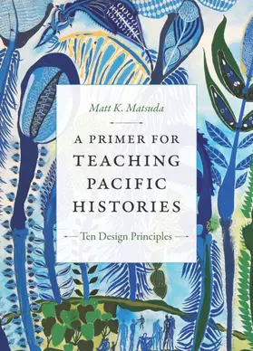 Matsuda |  A Primer for Teaching Pacific Histories | eBook | Sack Fachmedien