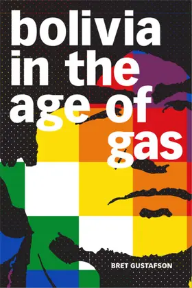 Gustafson |  Bolivia in the Age of Gas | eBook | Sack Fachmedien