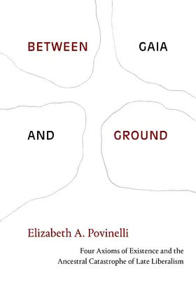 Povinelli |  Between Gaia and Ground | eBook | Sack Fachmedien