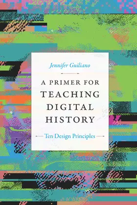 Guiliano |  A Primer for Teaching Digital History | eBook | Sack Fachmedien