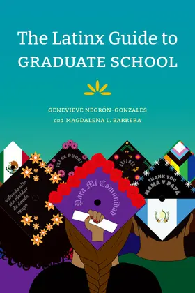 Negrón-Gonzales / Genevieve Negron-Gonzales / Barrera |  The Latinx Guide to Graduate School | eBook | Sack Fachmedien