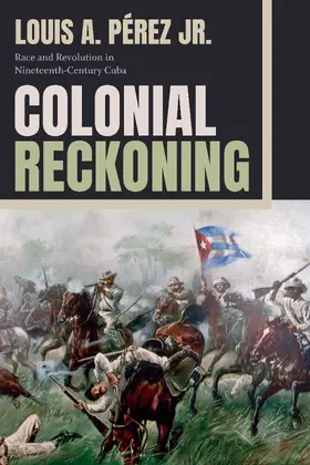 Pérez Jr. / Louis A Perez Jr. |  Colonial Reckoning | eBook | Sack Fachmedien