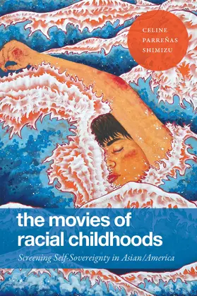 Shimizu / Celine Parrenas Shimizu |  The Movies of Racial Childhoods | eBook | Sack Fachmedien