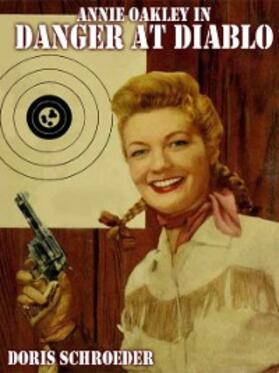 Schroeder | Annie Oakley in Danger at Diablo | E-Book | sack.de