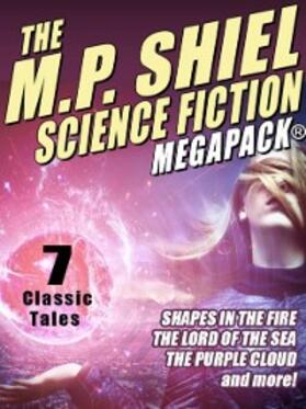 Shiel |  The M.P. Shiel Science Fiction MEGAPACK® | eBook | Sack Fachmedien