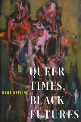 Keeling |  Queer Times, Black Futures | eBook | Sack Fachmedien